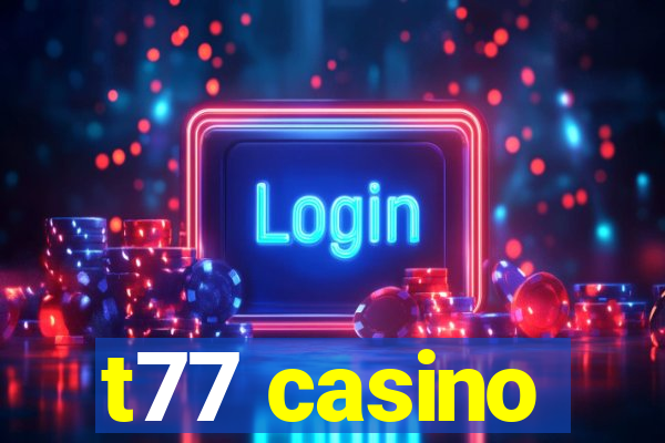 t77 casino