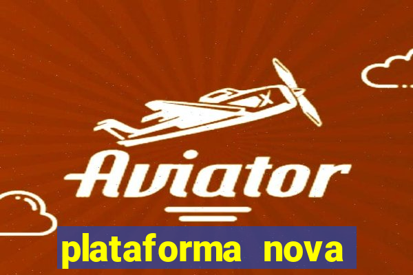 plataforma nova pagando bet