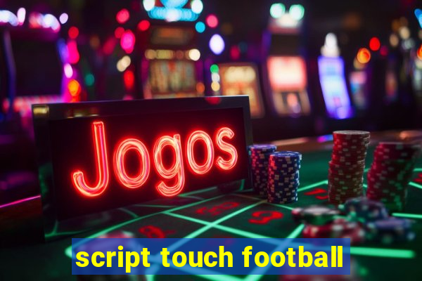 script touch football