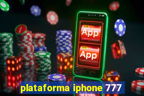 plataforma iphone 777