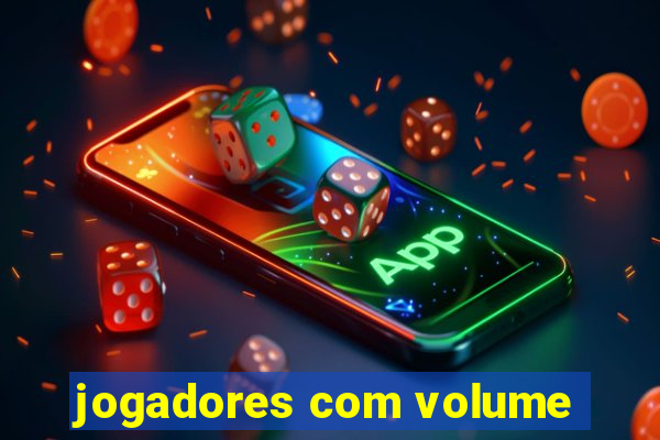 jogadores com volume