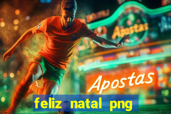 feliz natal png para imprimir