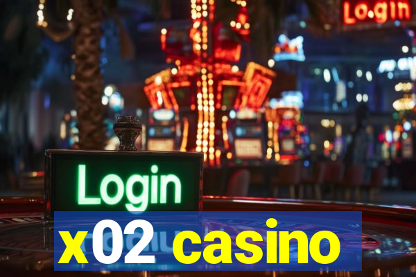 x02 casino