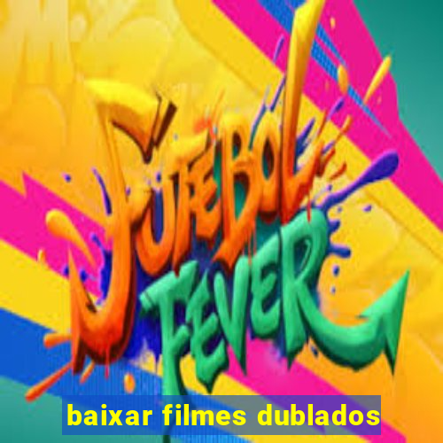 baixar filmes dublados