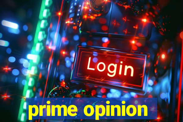 prime opinion