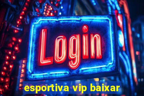 esportiva vip baixar