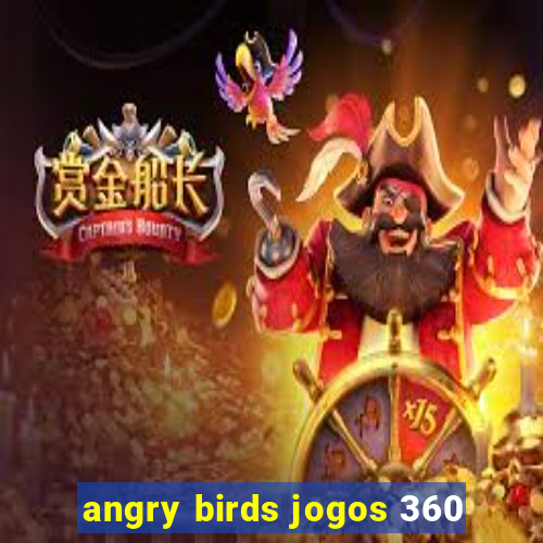 angry birds jogos 360