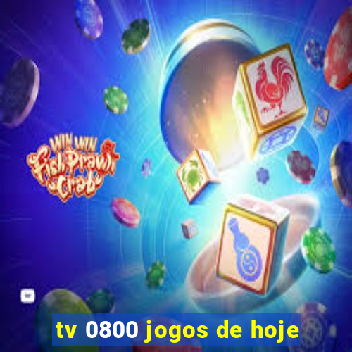 tv 0800 jogos de hoje