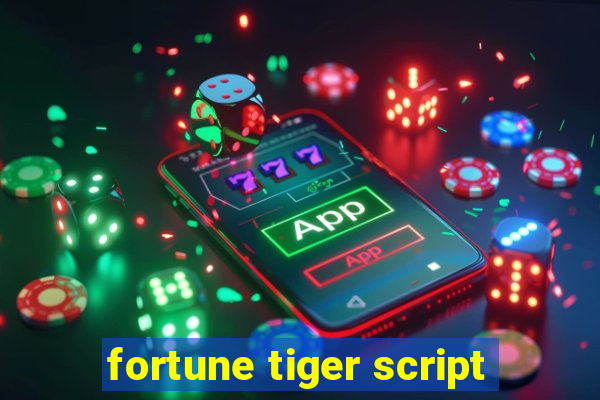 fortune tiger script