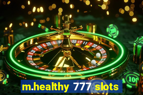 m.healthy 777 slots