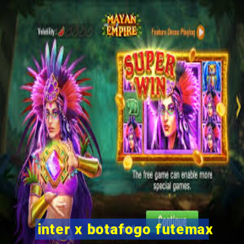 inter x botafogo futemax