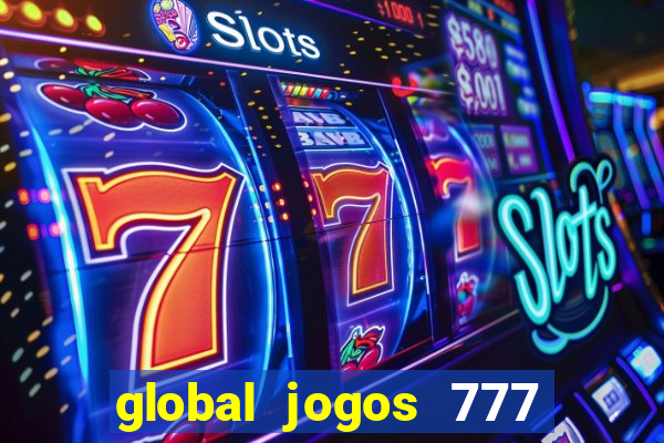 global jogos 777 paga mesmo