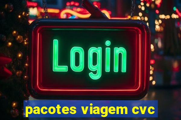 pacotes viagem cvc