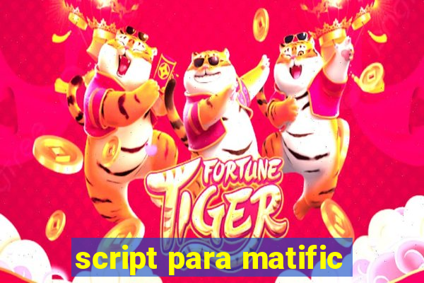 script para matific