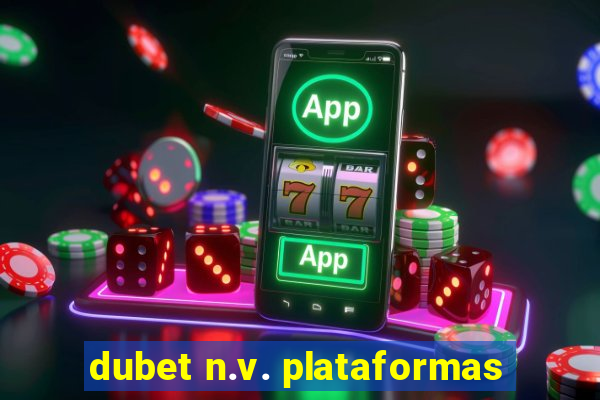 dubet n.v. plataformas