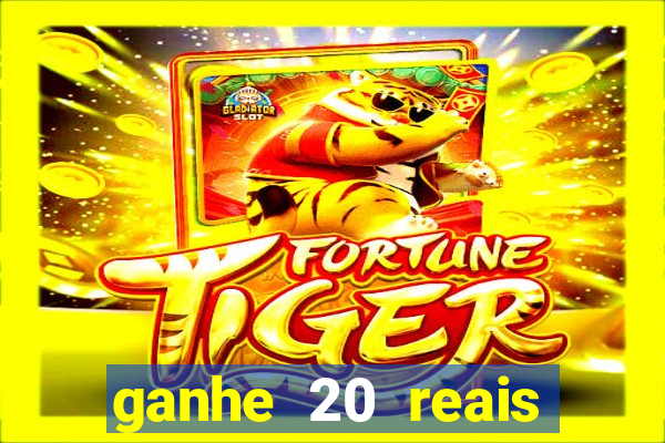 ganhe 20 reais para apostar cassino