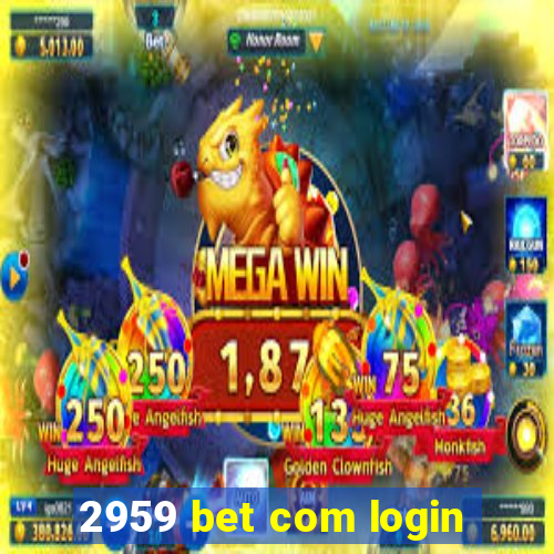 2959 bet com login