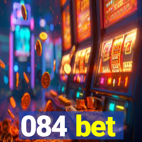 084 bet