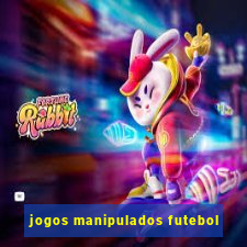 jogos manipulados futebol