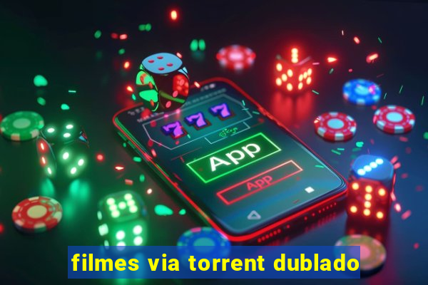 filmes via torrent dublado