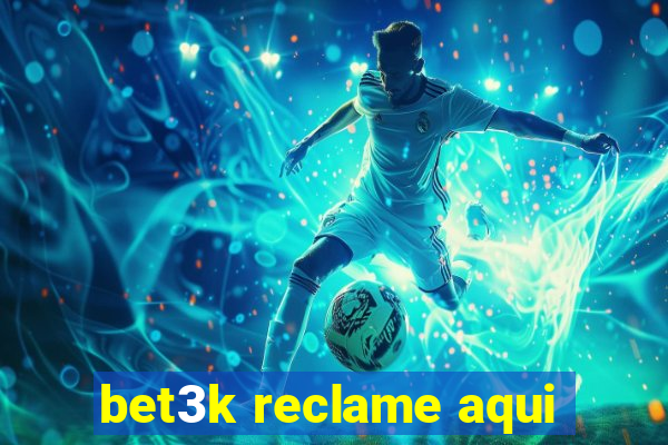 bet3k reclame aqui