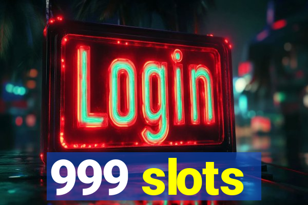 999 slots