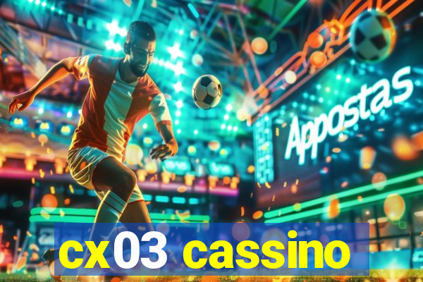 cx03 cassino