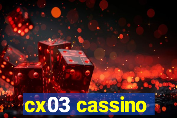 cx03 cassino