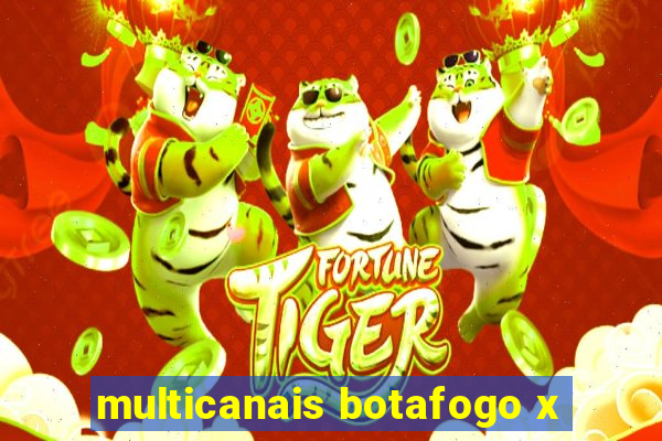 multicanais botafogo x