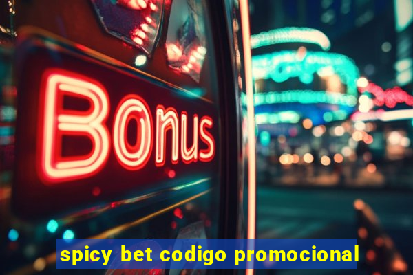 spicy bet codigo promocional