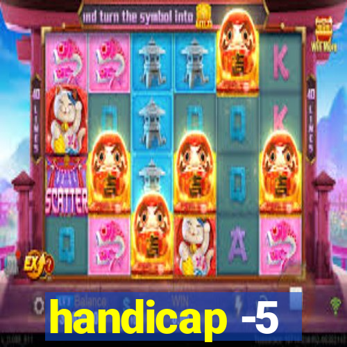 handicap -5