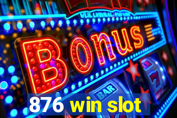 876 win slot