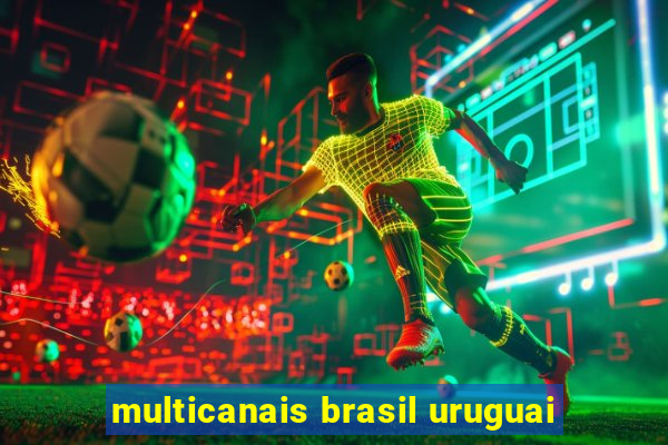 multicanais brasil uruguai