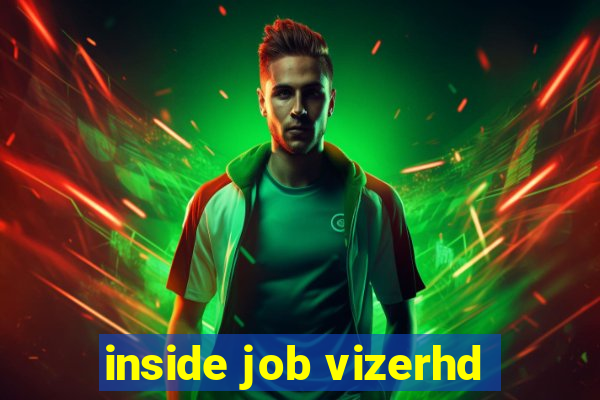 inside job vizerhd