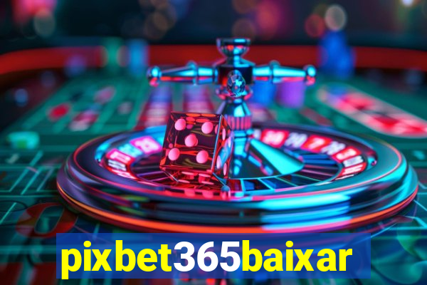 pixbet365baixar