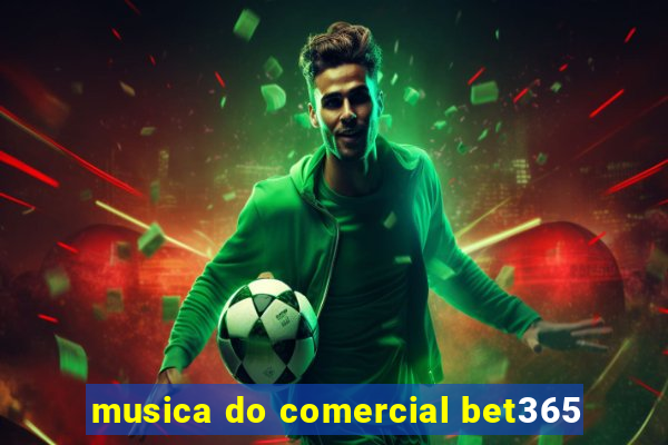 musica do comercial bet365