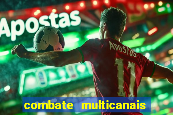 combate multicanais ao vivo