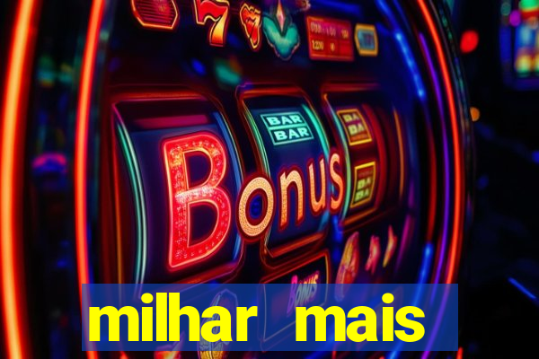 milhar mais atrasada na federal