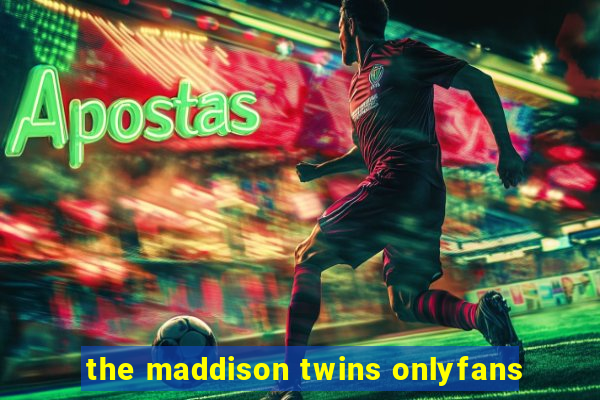 the maddison twins onlyfans