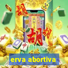 erva abortiva