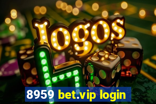 8959 bet.vip login