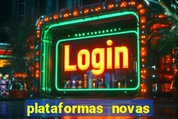 plataformas novas do tigrinho