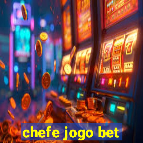 chefe jogo bet