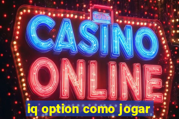 iq option como jogar