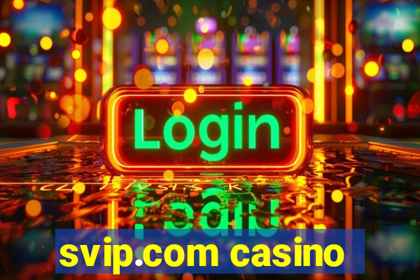 svip.com casino