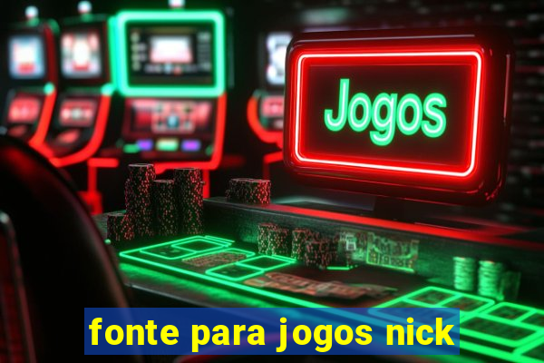 fonte para jogos nick