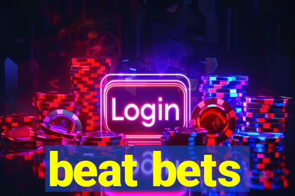 beat bets