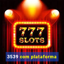 3539 com plataforma