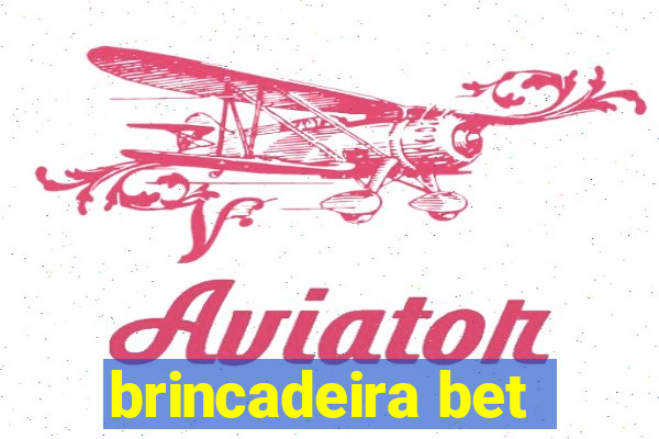 brincadeira bet