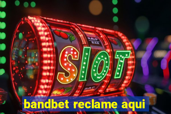 bandbet reclame aqui